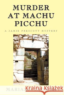 Murder at Machu Picchu Mariann Tadmor 9781401057589 Xlibris Corporation - książka