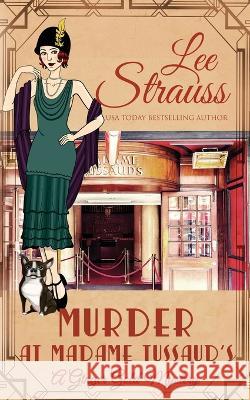 Murder at Madame Tussaud's Lee Strauss   9781774092613 Esb Publishing - książka