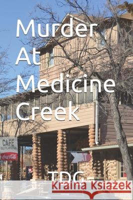 Murder At Medicine Creek Terry Godfrey 9781794699557 Independently Published - książka