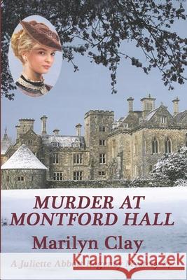 Murder at Montford Hall: A Juliette Abbott Regency Mystery Marilyn Clay 9781653776733 Independently Published - książka