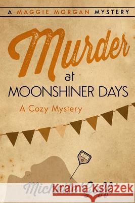 Murder at Moonshiner Days Michelle Goff 9781546703143 Createspace Independent Publishing Platform - książka