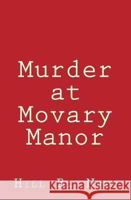 Murder at Movary Manor Hill B. Nutt 9781723320859 Createspace Independent Publishing Platform - książka