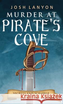 Murder at Pirate's Cove: An M/M Cozy Mystery: Secrets and Scrabble Book 1 Josh Lanyon 9781945802621 Vellichor Books - książka