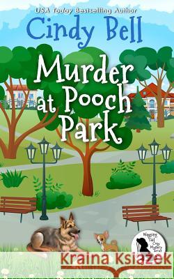 Murder at Pooch Park Cindy Bell 9781723112782 Createspace Independent Publishing Platform - książka