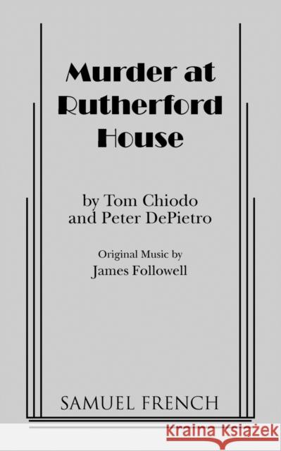 Murder at Rutherford House Tom Chiodo Peter Depietro James Followell 9780573691959 Samuel French Trade - książka