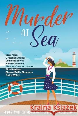 Murder At Sea Meri Allen Gretchen Archer Leslie Budewitz 9798223262145 Cathy Wiley - książka