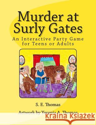 Murder at Surly Gates: An Interactive Party Game for Teens and Adults S. E. Thomas Yesenia a. Thomas 9781495975516 Createspace - książka