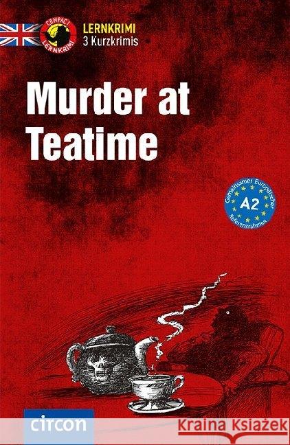 Murder at Teatime : Lernkrimi Englisch. Lernziel Grammatik - Niveau A2 Astley, Oliver; Romer, Alison 9783817418565 Compact - książka