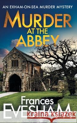 Murder at the Abbey Frances Evesham 9781802809794 Boldwood Books Ltd - książka
