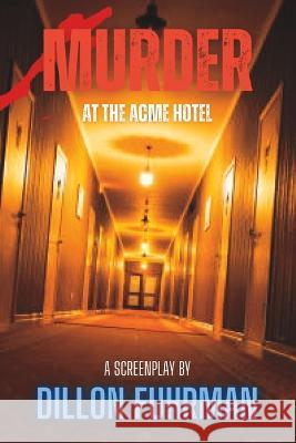 Murder at the Acme Hotel Dillon Fuhrman   9798387073045 Independently Published - książka