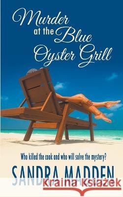 Murder at the Blue Oyster Grill Sandra Madden 9781509251858 Wild Rose Press - książka