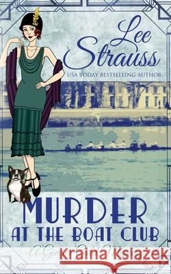 Murder at the Boat Club: a cozy 1920s murder mystery Lee Strauss 9781774090268 La Plume Press - książka