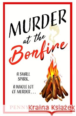 Murder at the Bonfire: A charming and unputdownable British cosy murder mystery Penny Blackwell 9781035400119 Headline Publishing Group - książka