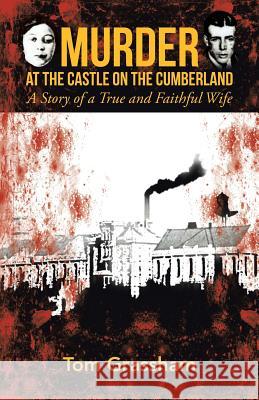 Murder at the Castle on the Cumberland: A Story of a True and Faithful Wife Grassham, Tom 9781475993950 iUniverse.com - książka