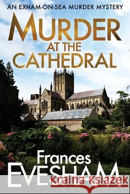 Murder at the Cathedral Frances Evesham 9781800480247 Boldwood Books Ltd - książka