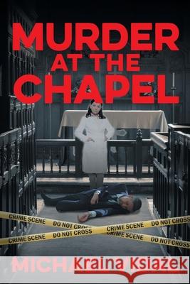 Murder at the Chapel Michael Vidal 9781682355503 Strategic Book Publishing & Rights Agency, LL - książka