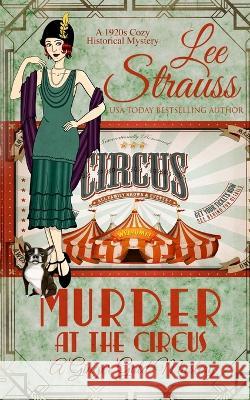 Murder at the Circus: a 1920s cozy historical mystery Lee Strauss   9781774092088 Esb Publishing - książka