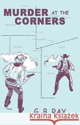 Murder At The Corners Ray, G. B. 9781681790886 Nortex Press - książka