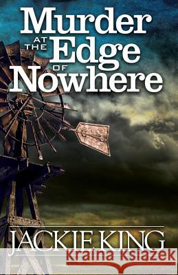 Murder at the Edge of Nowhere Jackie King 9781544713700 Createspace Independent Publishing Platform - książka