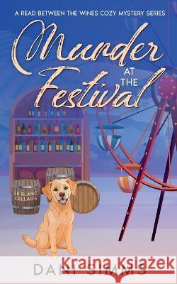 Murder at the Festival: A New Beginnings Cozy Hometown Mystery Dani Simms 9781958118085 Melanie Sterling - książka