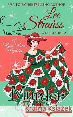 Murder at the Fiesta: a cozy historical 1920s mystery Lee Strauss   9781774091920 La Plume Press - książka