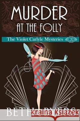 Murder at the Folly: A Violet Carlyle Cozy Historical Mystery Beth Byers 9781092985628 Independently Published - książka