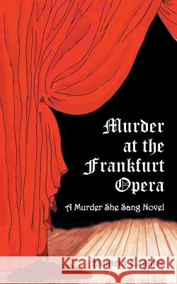 Murder at the Frankfurt Opera: A Murder She Sang Novel Cramer, Pamela 9781491856444 Authorhouse - książka