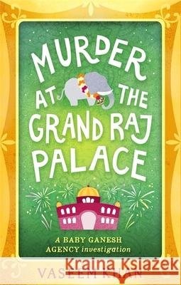 Murder at the Grand Raj Palace: Baby Ganesh Agency Book 4 Vaseem Khan 9781473612402 Hodder & Stoughton - książka