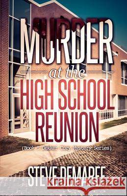 Murder at the High School Reunion Steve Demaree 9781974340637 Createspace Independent Publishing Platform - książka