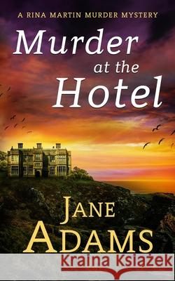 Murder at the Hotel: A gripping cozy crime mystery full of twists Jane Adams 9781835266892 Joffe Books Ltd - książka