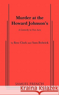 Murder at the Howard Johnson's Ron Clark, Sam Bobrick 9780573612022 Samuel French Inc - książka
