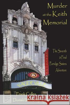 Murder at the Keith Memorial: The Seventh & Final Porridge Sisters Adventure Frank Cullen Donald McNeilly 9781986425100 Createspace Independent Publishing Platform - książka
