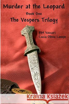 Murder at the Leopard: The Vespers Trilogy R. M. Vassari Lucia Olivia Lampe Karolyn Walker 9781480189270 Createspace - książka