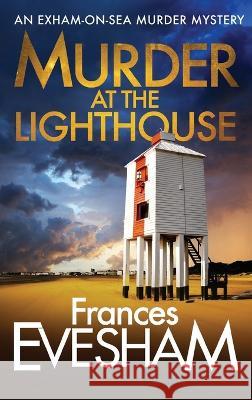 Murder At The Lighthouse Frances Evesham   9781800481480 Boldwood Books Ltd - książka