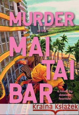 Murder at the Mai Tai Bar: A Tropical Thriller Fearnow, Dawson, Smith, Jeffrey, Oskinski, Dina 9798993775517 Fearnow Ink - książka