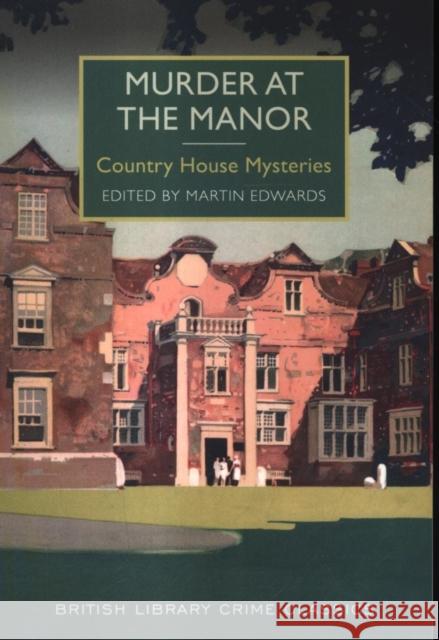 Murder at the Manor: Country House Mysteries Martin Edwards 9780712309936 British Library Publishing - książka