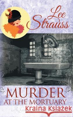 Murder at the Mortuary: a cozy historical 1920s mystery Strauss, Lee 9781774090084 La Plume Press - książka