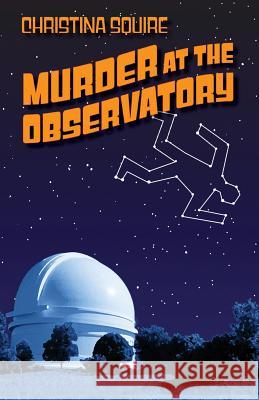 Murder at the Observatory Christina Squire 9780991604678 ABQ Press - książka