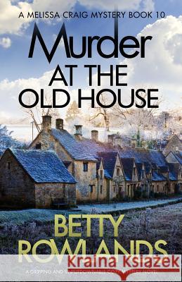 Murder at the Old House: A gripping and unputdownable cozy mystery novel Betty Rowlands 9781786818676 Bookouture - książka