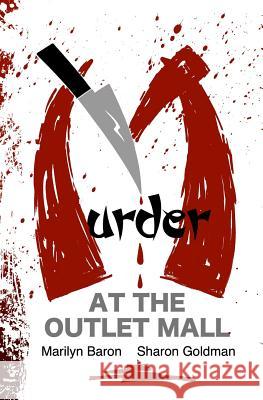 Murder at the Outlet Mall Marilyn Baron Sharon Goldman 9781482634853 Createspace - książka