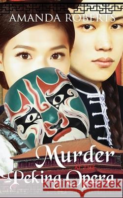 Murder at the Peking Opera Amanda Roberts 9781732438309 Red Empress Publishing - książka