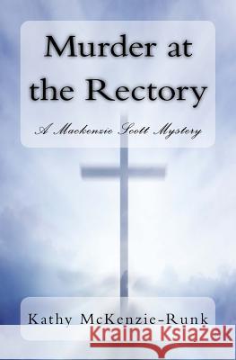 Murder at the Rectory: A Mackenzie Scott Mystery McKenzie-Runk, Kathy 9781544107783 Createspace Independent Publishing Platform - książka