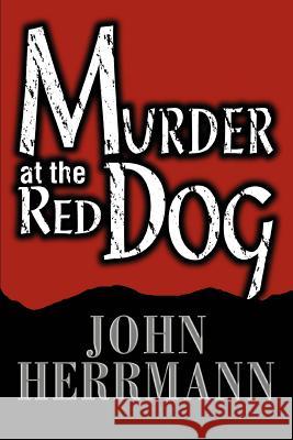 Murder at the Red Dog John Herrmann 9780595291892 Mystery Writers of America Presents - książka