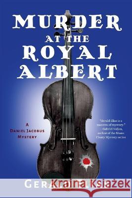 Murder at the Royal Albert: A Daniel Jacobus Mystery Gerald Elias 9781685122386 Level Best Books - książka