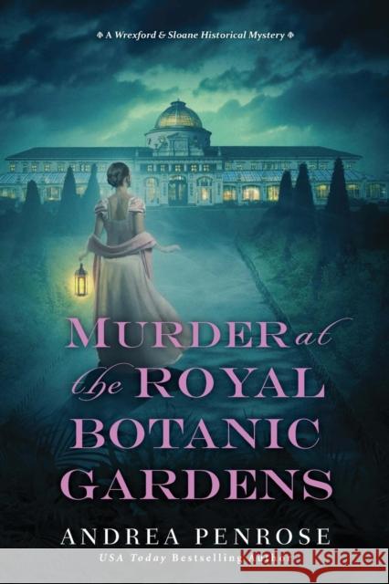Murder at the Royal Botanic Gardens: A Riveting New Regency Historical Mystery Andrea Penrose 9781496732514 Kensington Publishing - książka