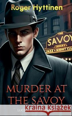 Murder at the Savoy Roger Hyttinen 9781943005642 Roger Hyttinen - książka