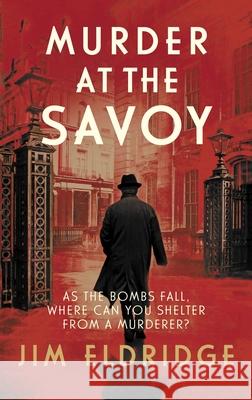 Murder at the Savoy: The high society wartime whodunnit Jim Eldridge 9780749027162 Allison & Busby - książka