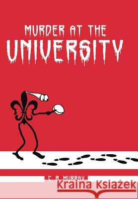 Murder at the University C B Murray 9781524619367 Authorhouse - książka