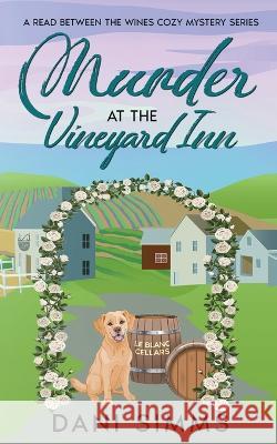 Murder at the Vineyard Inn: A Cozy Hometown Mystery with Recipes Dani Simms   9781958118153 Melanie Sterling - książka