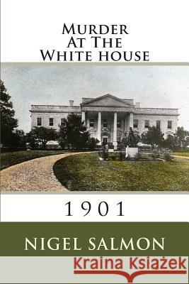 Murder At The White house Salmon, Nigel D. 9781494492922 Createspace - książka